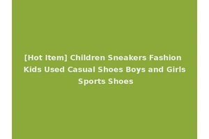 [Hot Item] Children Sneakers Fashion Kids Used Casual Shoes Boys and Girls Sports Shoes
