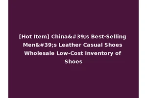 [Hot Item] China's Best-Selling Men's Leather Casual Shoes Wholesale Low-Cost Inventory of Shoes