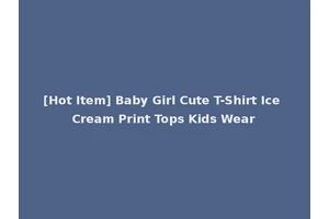 [Hot Item] Baby Girl Cute T-Shirt Ice Cream Print Tops Kids Wear
