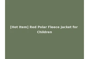 [Hot Item] Red Polar Fleece Jacket for Children