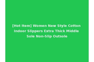 [Hot Item] Women New Style Cotton Indoor Slippers Extra Thick Middle Sole Non-Slip Outsole