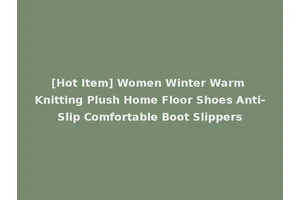 [Hot Item] Women Winter Warm Knitting Plush Home Floor Shoes Anti-Slip Comfortable Boot Slippers