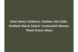 [Hot Item] Children Clothes Girl Kids Knitted Black Fabric Contacted Woven Plaid Dress Wear