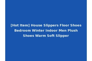 [Hot Item] House Slippers Floor Shoes Bedroom Winter Indoor Men Plush Shoes Warm Soft Slipper