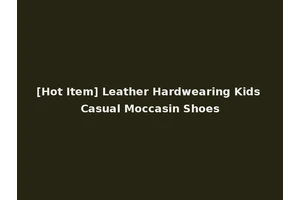 [Hot Item] Leather Hardwearing Kids Casual Moccasin Shoes