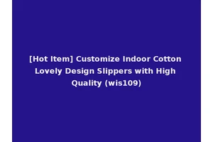 [Hot Item] Customize Indoor Cotton Lovely Design Slippers with High Quality (wis109)
