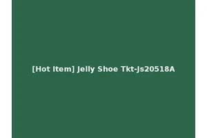 [Hot Item] Jelly Shoe Tkt-Js20518A