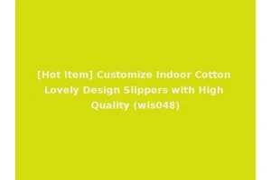 [Hot Item] Customize Indoor Cotton Lovely Design Slippers with High Quality (wis048)