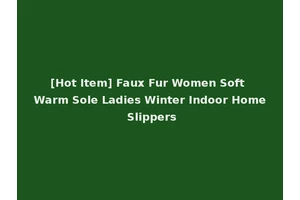 [Hot Item] Faux Fur Women Soft Warm Sole Ladies Winter Indoor Home Slippers