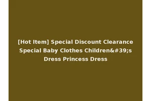 [Hot Item] Special Discount Clearance Special Baby Clothes Children's Dress Princess Dress