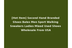 [Hot Item] Second Hand Branded Shoes Bales Men Sport Walking Sneakers Ladies Mixed Used Shoes Wholesale From USA