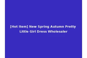 [Hot Item] New Spring Autumn Pretty Little Girl Dress Wholesaler