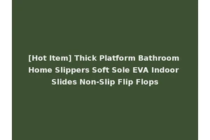 [Hot Item] Thick Platform Bathroom Home Slippers Soft Sole EVA Indoor Slides Non-Slip Flip Flops