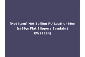 [Hot Item] Hot Selling PU Leather Men's Flat Slippers Sandals (RW27834)