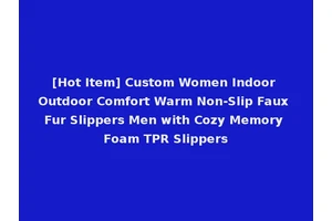 [Hot Item] Custom Women Indoor Outdoor Comfort Warm Non-Slip Faux Fur Slippers Men with Cozy Memory Foam TPR Slippers