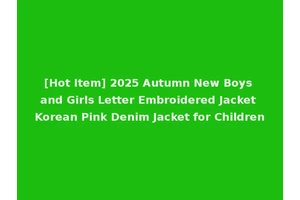 [Hot Item] 2025 Autumn New Boys and Girls Letter Embroidered Jacket Korean Pink Denim Jacket for Children
