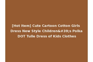 [Hot Item] Cute Cartoon Cotton Girls Dress New Style Children's Polka DOT Tulle Dress of Kids Clothes