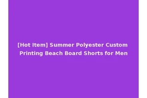[Hot Item] Summer Polyester Custom Printing Beach Board Shorts for Men