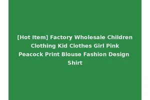 [Hot Item] Factory Wholesale Children Clothing Kid Clothes Girl Pink Peacock Print Blouse Fashion Design Shirt