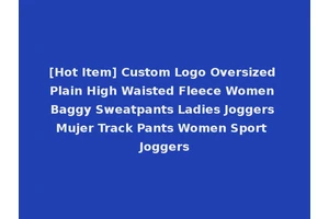 [Hot Item] Custom Logo Oversized Plain High Waisted Fleece Women Baggy Sweatpants Ladies Joggers Mujer Track Pants Women Sport Joggers