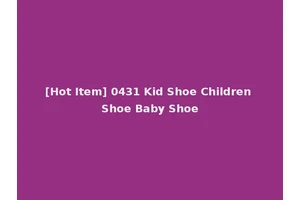[Hot Item] 0431 Kid Shoe Children Shoe Baby Shoe