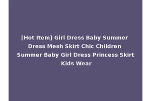 [Hot Item] Girl Dress Baby Summer Dress Mesh Skirt Chic Children Summer Baby Girl Dress Princess Skirt Kids Wear