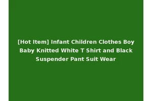 [Hot Item] Infant Children Clothes Boy Baby Knitted White T Shirt and Black Suspender Pant Suit Wear