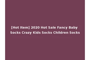 [Hot Item] 2020 Hot Sale Fancy Baby Socks Crazy Kids Socks Children Socks