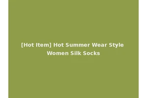 [Hot Item] Hot Summer Wear Style Women Silk Socks