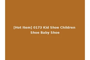 [Hot Item] 0173 Kid Shoe Children Shoe Baby Shoe