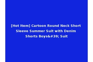 [Hot Item] Cartoon Round Neck Short Sleeve Summer Suit with Denim Shorts Boys' Suit