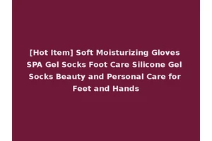 [Hot Item] Soft Moisturizing Gloves SPA Gel Socks Foot Care Silicone Gel Socks Beauty and Personal Care for Feet and Hands