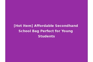 [Hot Item] Affordable Secondhand School Bag Perfect for Young Students