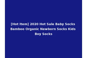 [Hot Item] 2020 Hot Sale Baby Socks Bamboo Organic Newborn Socks Kids Boy Socks