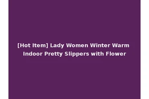 [Hot Item] Lady Women Winter Warm Indoor Pretty Slippers with Flower