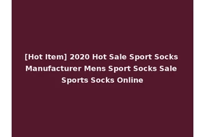 [Hot Item] 2020 Hot Sale Sport Socks Manufacturer Mens Sport Socks Sale Sports Socks Online