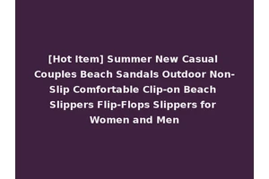 [Hot Item] Summer New Casual Couples Beach Sandals Outdoor Non-Slip Comfortable Clip-on Beach Slippers Flip-Flops Slippers for Women and Men