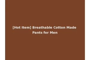 [Hot Item] Breathable Cotton Made Pants for Men