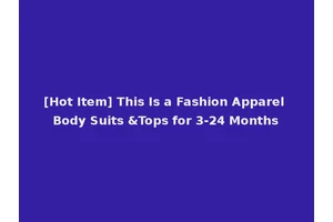 [Hot Item] This Is a Fashion Apparel Body Suits &Tops for 3-24 Months