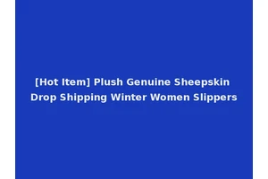 [Hot Item] Plush Genuine Sheepskin Drop Shipping Winter Women Slippers