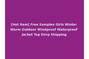 [Hot Item] Free Samples Girls Winter Warm Outdoor Windproof Waterproof Jacket Top Dorp Shipping