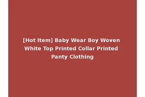 [Hot Item] Baby Wear Boy Woven White Top Printed Collar Printed Panty Clothing
