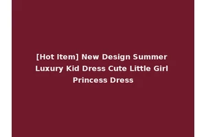 [Hot Item] New Design Summer Luxury Kid Dress Cute Little Girl Princess Dress