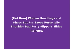 [Hot Item] Women Handbags and Shoes Set Fur Shoes Purse Jelly Shoulder Bag Furry Slippers Slides Rainbow