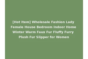 [Hot Item] Wholesale Fashion Lady Female House Bedroom Indoor Home Winter Warm Faux Fur Fluffy Furry Plush Fur Slipper for Women