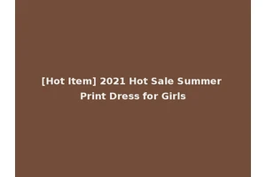 [Hot Item] 2021 Hot Sale Summer Print Dress for Girls