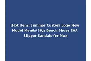 [Hot Item] Summer Custom Logo New Model Men's Beach Shoes EVA Slipper Sandals for Men