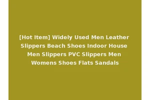 [Hot Item] Widely Used Men Leather Slippers Beach Shoes Indoor House Men Slippers PVC Slippers Men Womens Shoes Flats Sandals
