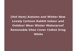 [Hot Item] Autumn and Winter New Lovely Cartoon Rabbit Indoor and Outdoor Wear Winter Waterproof Removable Shoe Cover Cotton Drag White