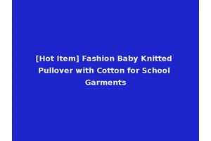 [Hot Item] Fashion Baby Knitted Pullover with Cotton for School Garments